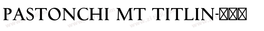 Pastonchi MT Titlin字体转换